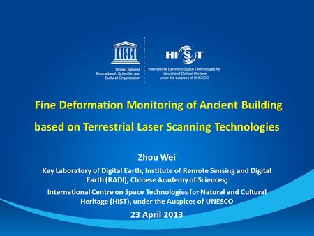 Fine Deformation Monitoring of Ancient Building based on Terrestrial Laser Scanning Technologies Zhou Wei Key Laboratory of Digital Earth, Institute of.