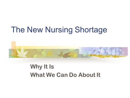 The New Nursing Shortage