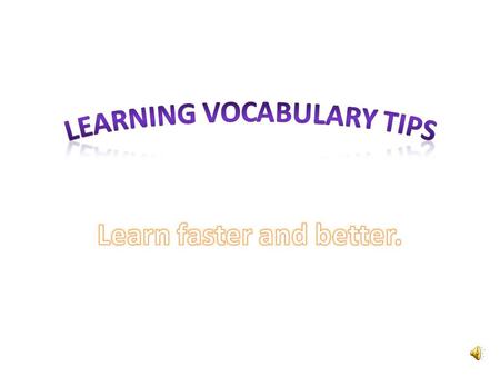 You probably find many new words when you do your English activities. Don’t panic. Use a strategy to learn the new words. Avoid writing all the unknown.