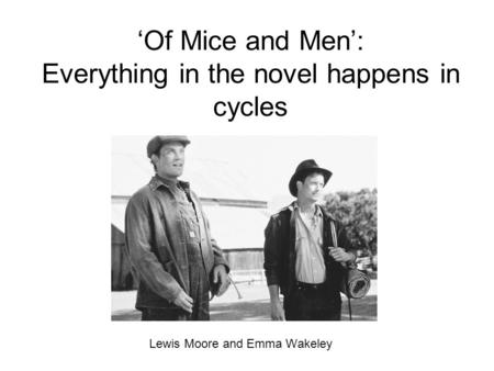 ‘Of Mice and Men’: Everything in the novel happens in cycles