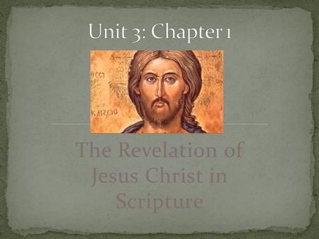 The Revelation of Jesus Christ in Scripture. What does revelation mean? What does it mean to say God “reveals” Himself to us?