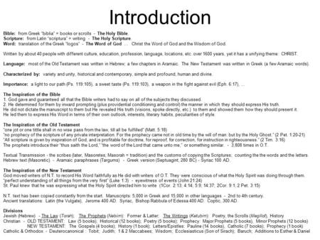 Introduction Bible: from Greek “biblia” = books or scrolls - The Holy Bible. Scripture: from Latin “scriptura” = writing - The Holy Scripture. Word: translation.