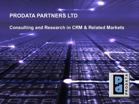 PRODATA PARTNERS LTD Consulting and Research in CRM & Related Markets www.prodata-partners.com.