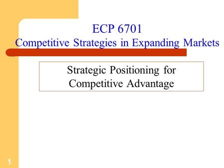 ECP 6701 Competitive Strategies in Expanding Markets