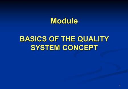 Module BASICS OF THE QUALITY SYSTEM CONCEPT