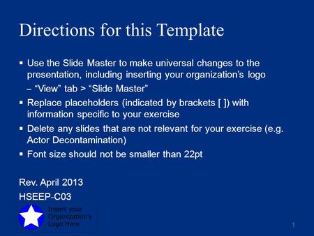 Directions for this Template  Use the Slide Master to make universal changes to the presentation, including inserting your organization’s logo ‒ “View”