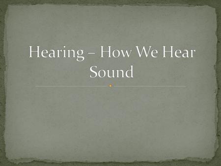 Hearing – How We Hear Sound