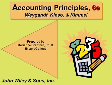 Accounting Principles, 6e Weygandt, Kieso, & Kimmel