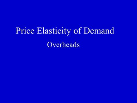 Price Elasticity of Demand Overheads. How much would your roommate pay to watch a live fight? How does Showtime decide how much to charge for a live fight?