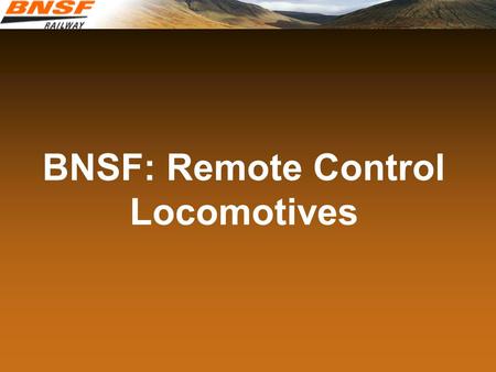 BNSF: Remote Control Locomotives