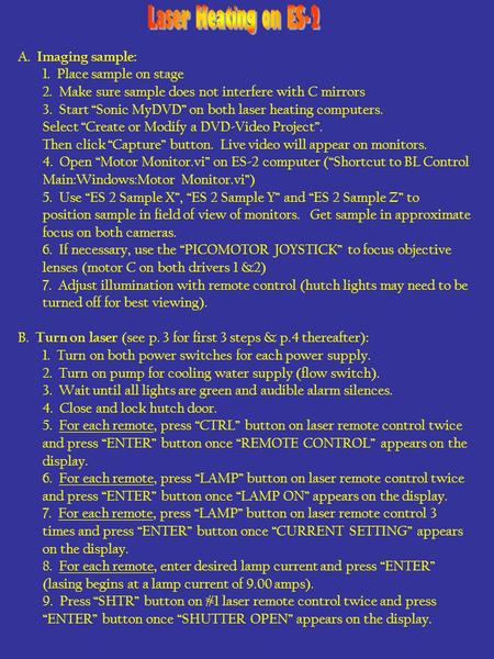 A. Imaging sample: 1. Place sample on stage 2. Make sure sample does not interfere with C mirrors 3. Start “Sonic MyDVD” on both laser heating computers.