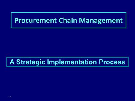 1-1 Procurement Chain Management A Strategic Implementation Process.