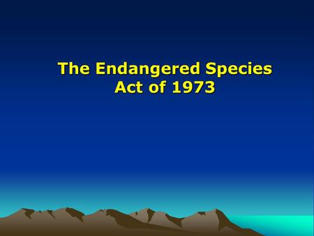 The Endangered Species Act of 1973