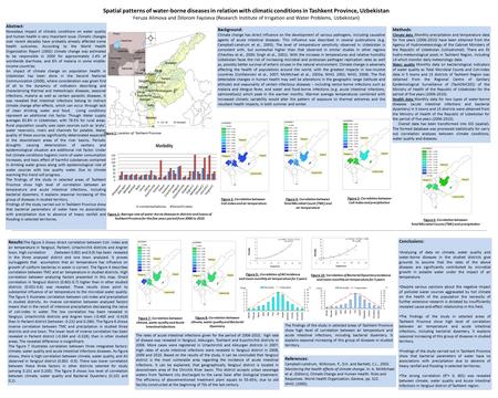 Spatial patterns of water-borne diseases in relation with climatic conditions in Tashkent Province, Uzbekistan Feruza Alimova and Dilorom Fayzieva (Research.