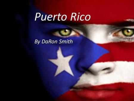 Puerto Rico By DaRon Smith. Description/Location Puerto Rico is an unincorporated territory of the US. Puerto Rico is an unincorporated territory of the.