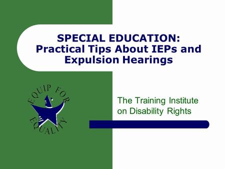 SPECIAL EDUCATION: Practical Tips About IEPs and Expulsion Hearings