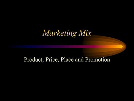 Product, Price, Place and Promotion