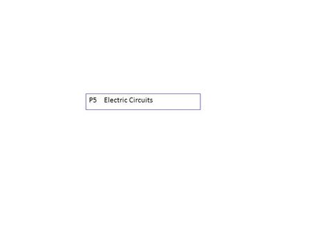 P5 Electric Circuits Electric charge – objects become charged when electrons are transferred to or from them, for example, by rubbing Two types of charge.