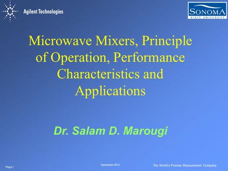 The World’s Premier Measurement Company September 2012 Page 1 Microwave Mixers, Principle of Operation, Performance Characteristics and Applications Dr.