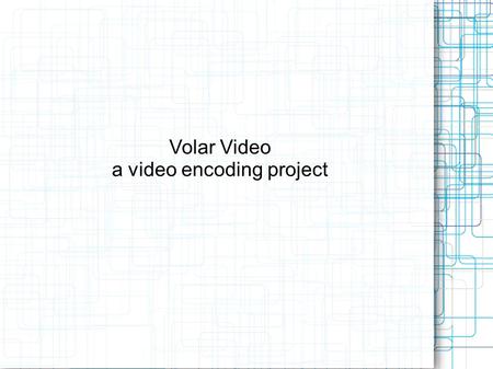 Volar Video a video encoding project. Our Customer Volar Video in downtown lex Specialize in live event streaming Architect the software to make that.