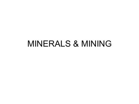 MINERALS & MINING.