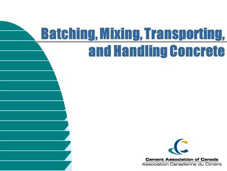 Batching, Mixing, Transporting, and Handling Concrete