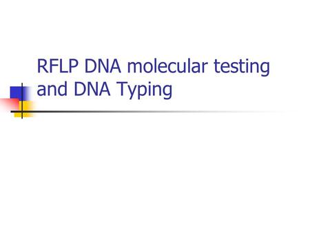 RFLP DNA molecular testing and DNA Typing