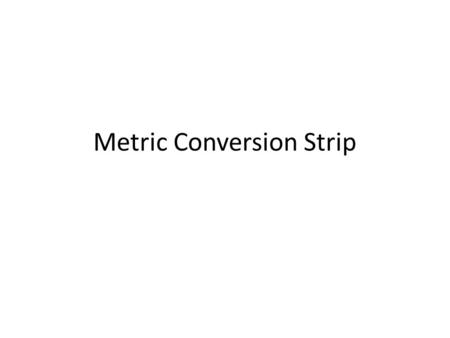 Metric Conversion Strip