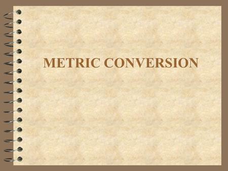 METRIC CONVERSION.