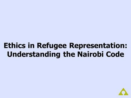 Ethics in Refugee Representation: Understanding the Nairobi Code.