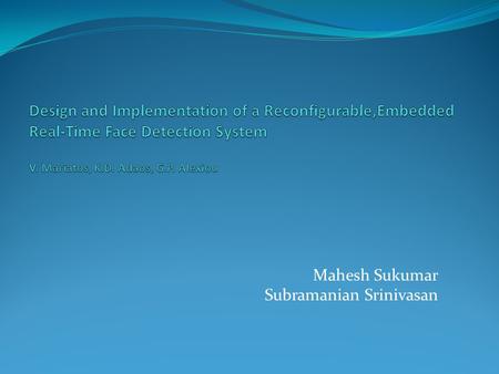 Mahesh Sukumar Subramanian Srinivasan. Introduction Face detection - determines the locations of human faces in digital images. Binary pattern-classification.