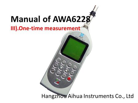 Manual of AWA6228 III).One-time measurement Hangzhou Aihua Instruments Co., Ltd.