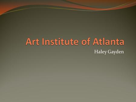 Haley Gayden. About Here, you’ll learn in a region where history blends with the contemporary—a business and cultural center that provides opportunities.