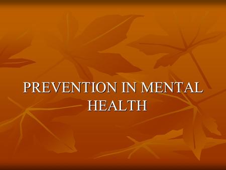 PREVENTION IN MENTAL HEALTH. PRESENTER ROBERT K. CONYNE, Ph.D. ROBERT K. CONYNE, Ph.D. PROFESSOR EMERITUS COUNSELING PSYCHOLOGIST UNIVERSITY OF CINCINNATI.