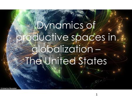 Dynamics of productive spaces in globalization – The United States 1.