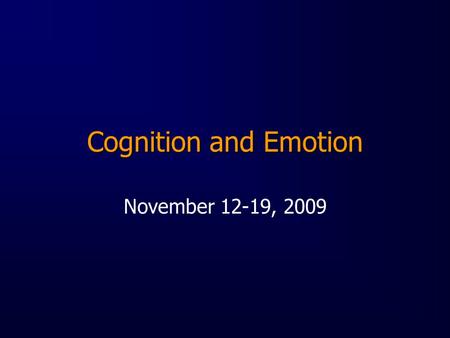 Cognition and Emotion November 12-19, 2009. What is emotion? Communication mechanisms that maintain social order/structure Behavior learned through operant.