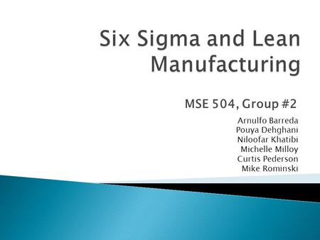 MSE 504, Group #2 Arnulfo Barreda Pouya Dehghani Niloofar Khatibi Michelle Milloy Curtis Pederson Mike Rominski.