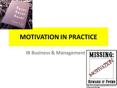 MOTIVATION IN PRACTICE