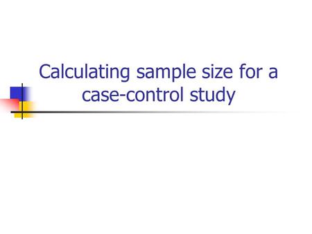 Calculating sample size for a case-control study