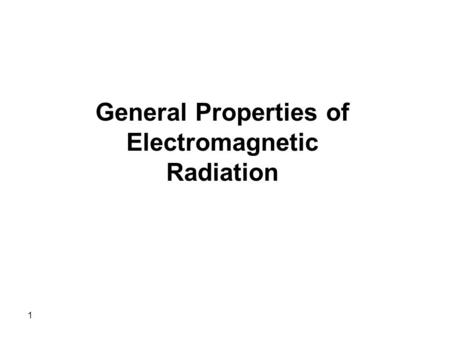 General Properties of Electromagnetic Radiation