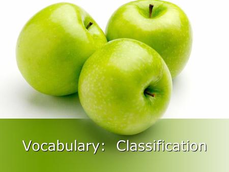 Vocabulary: Classification. Explain to students that categorizing words can help them think about how words are related. Point out that categorizing is.