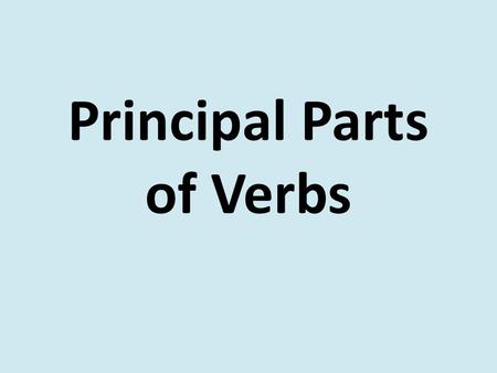 Principal Parts of Verbs