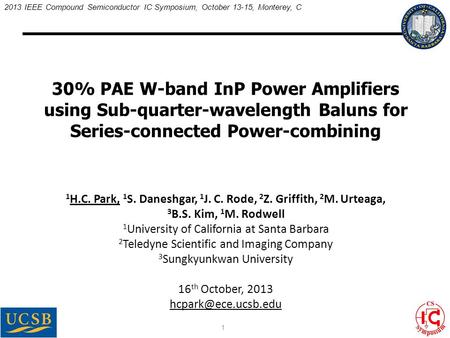 2013 IEEE Compound Semiconductor IC Symposium, October 13-15, Monterey, C 30% PAE W-band InP Power Amplifiers using Sub-quarter-wavelength Baluns for Series-connected.