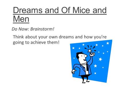 Dreams and Of Mice and Men