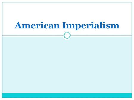 American Imperialism. Objectives Content: Analyze evidence on the Maine explosion and determine which newspaper is more believable. Language: Explain.