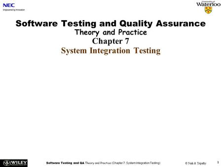 Handouts Software Testing and Quality Assurance Theory and Practice Chapter 7 System Integration Testing ------------------------------------------------------------------