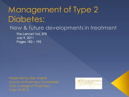 Presented by Ben Sherrill Doctor of Pharmacy Candidate UGA College of Pharmacy Class of 2012 The Lancet Vol. 378 July 9, 2011 Pages 182 – 195.