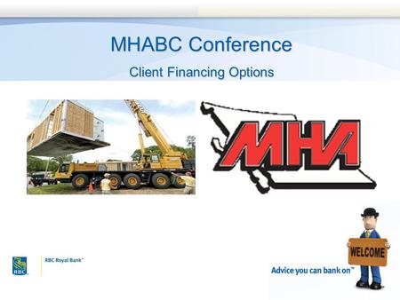 MHABC Conference Client Financing Options. Agenda…....  Preferred Builder Program  Terminology 101  Chattel Loan Insurance Program (CLIP)  Construction.