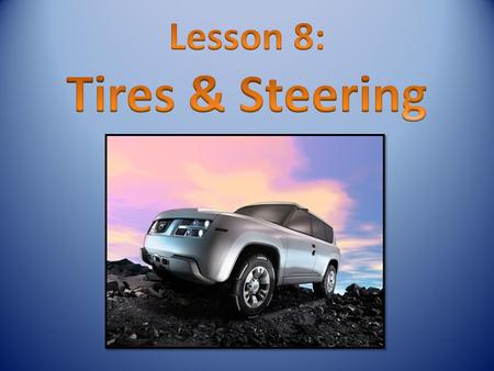 Lesson 8: Tires & Steering