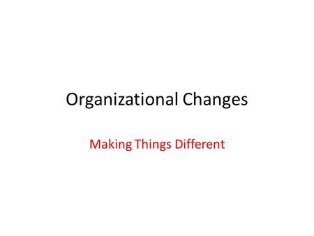 Organizational Changes